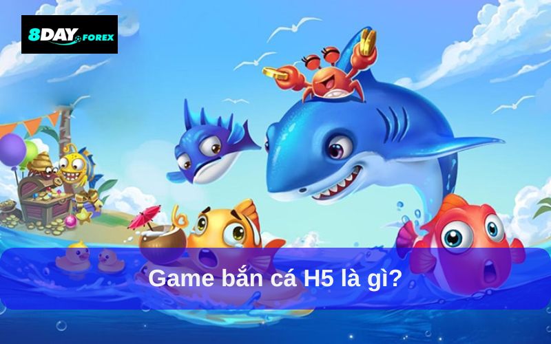 Game bắn cá H5 là gì?