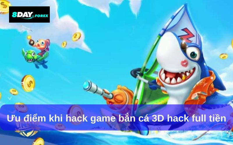 Ưu điểm khi hack game bắn cá 3D hack full tiền