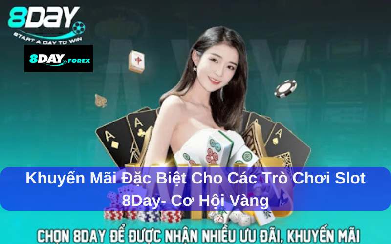 Khuyến mãi đặc biệt cho các trò chơi slot 8day