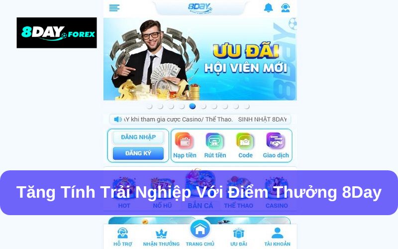 Tích điểm thưởng 8Day giúp hội viên trải nghiệm cá cược tốt hơn