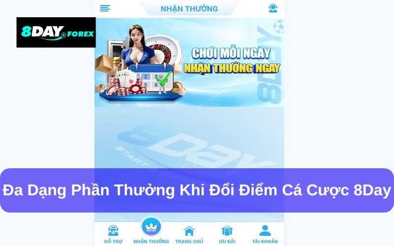 Điểm thưởng 8Day có thể quy đổi thành nhiều phần thưởng khác nhau