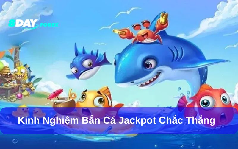 Bắn cá Jackpot cần áp dụng kinh nghiệm hiệu quả