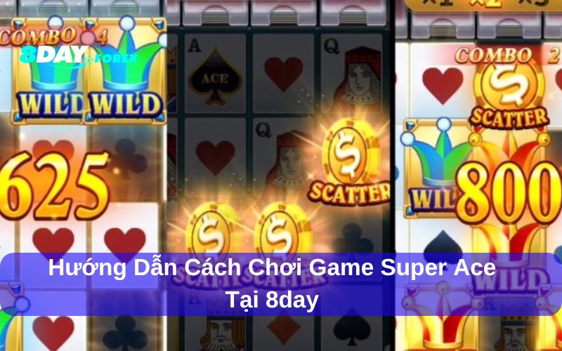 Cách chơi game Super ACE 8day minh bạch