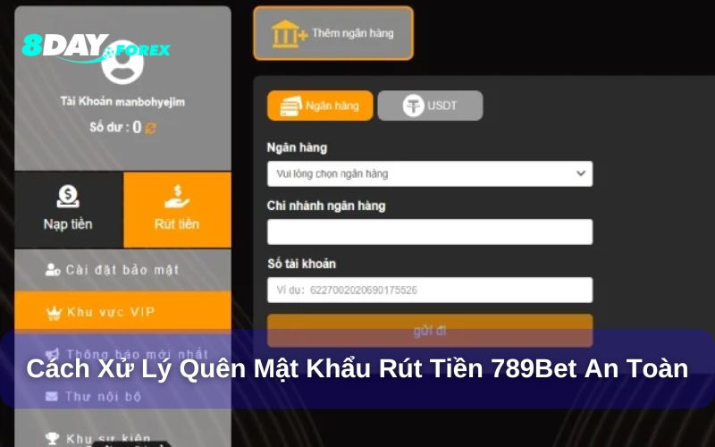 Cách Xử Lý Quên Mật Khẩu Rút Tiền 789Bet An Toàn