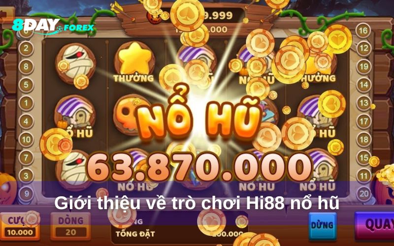 Giới thiệu về trò chơi Hi88 nổ hũ