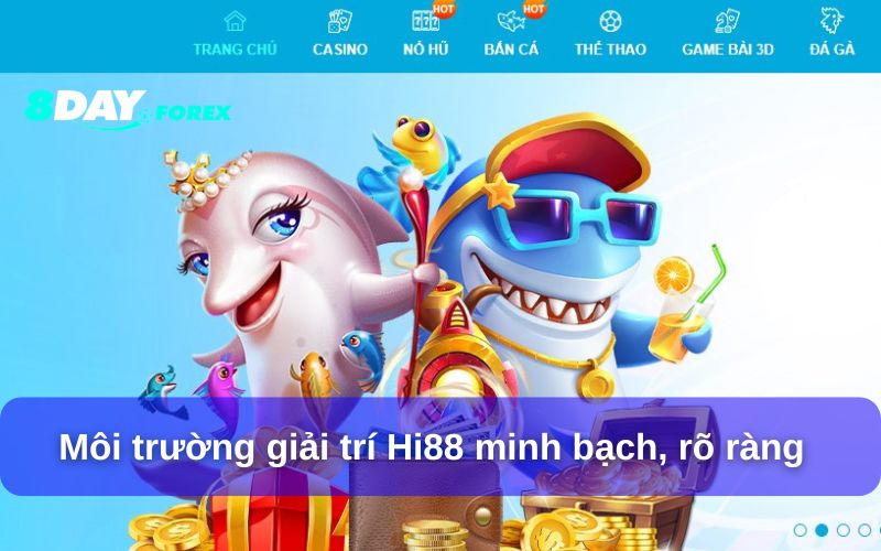 Môi trường giải trí Hi88 minh bạch, rõ ràng