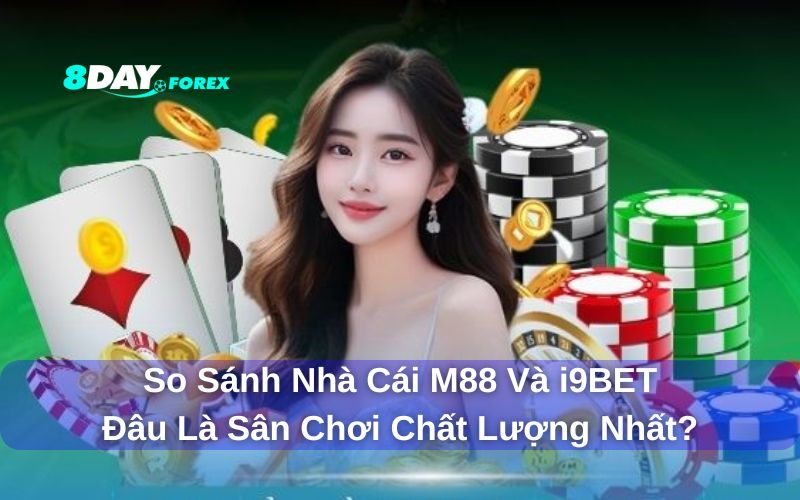 So sánh nhà cái M88 và i9Bet