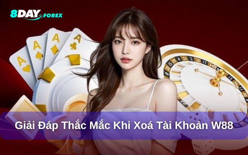 Thắc mắc liên quan đến cách xoá tài khoản W88